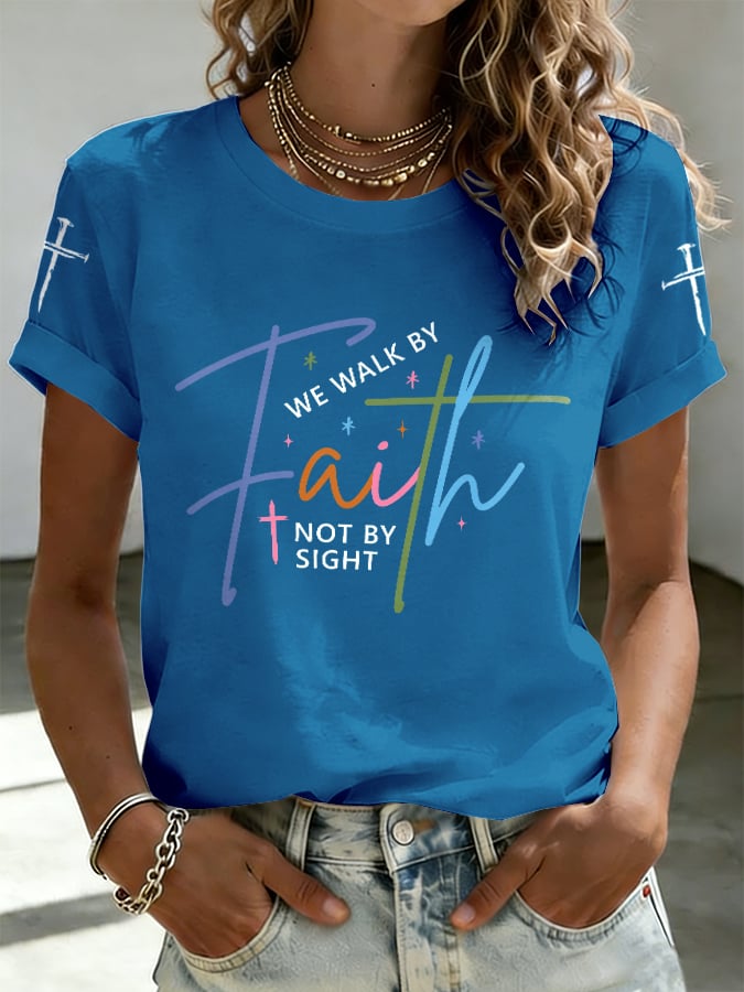 Women's Walk By Faith Not By Sight Print T-shirt