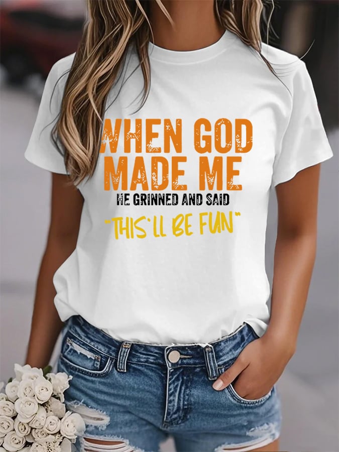 Women's When God Made Me Funny Print Shirt