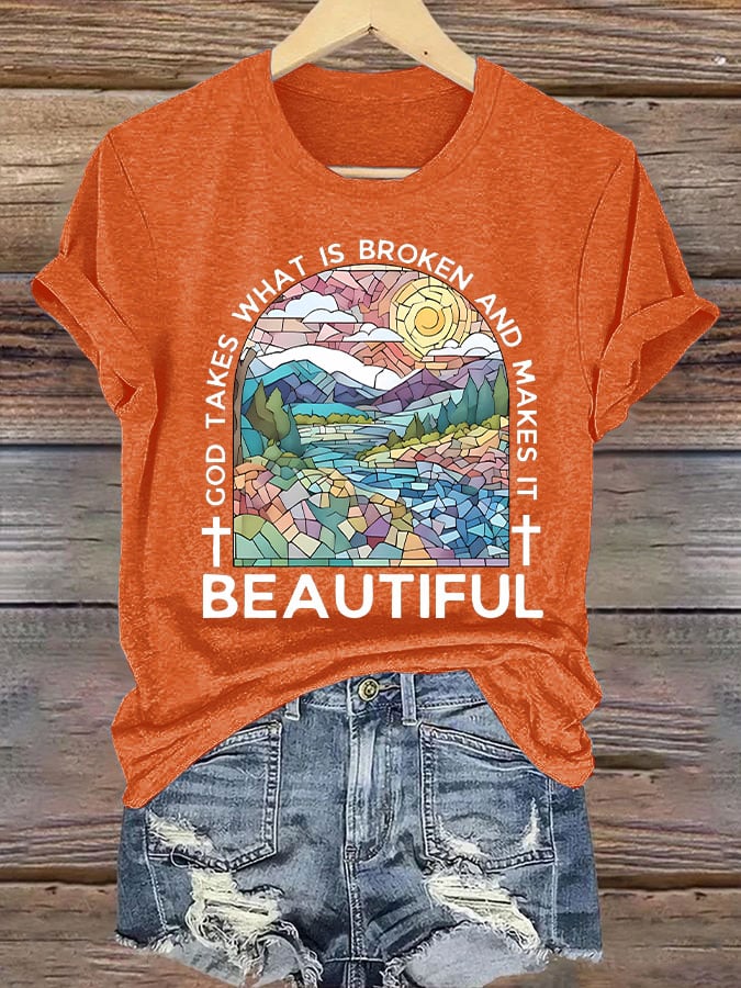 Women's God Takes What is Broken And Makes It BeauTiful Print T-shirt