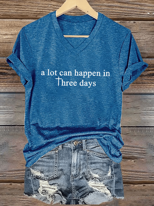 Women's A Lot Can Happen In 3 Days Print T-Shirt