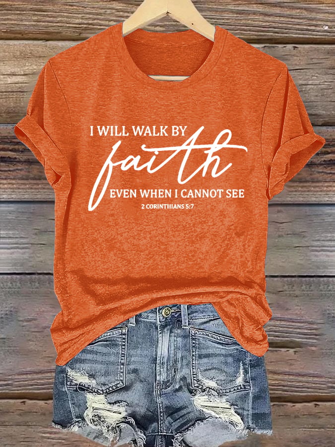 Women's I Will Walk By Faith Even When I Cannot See  Print Shirt