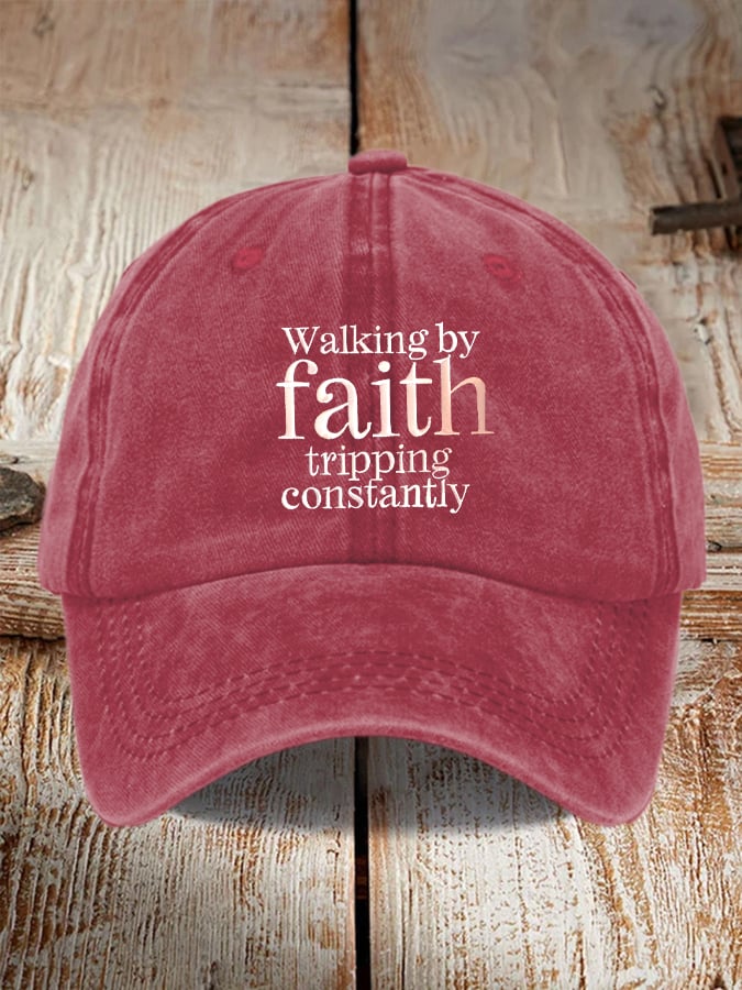 Walking By Faith Tripping Constantly Printed Baseball Cap