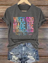 🔥Buy 3 Get 15% Off🔥Women's When god made me he grinned and said this will be fun Print T-shirt