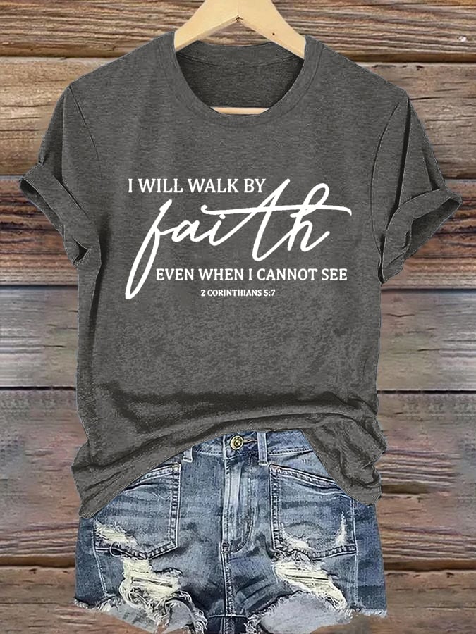 Women's I Will Walk By Faith Even When I Cannot See  Print Shirt